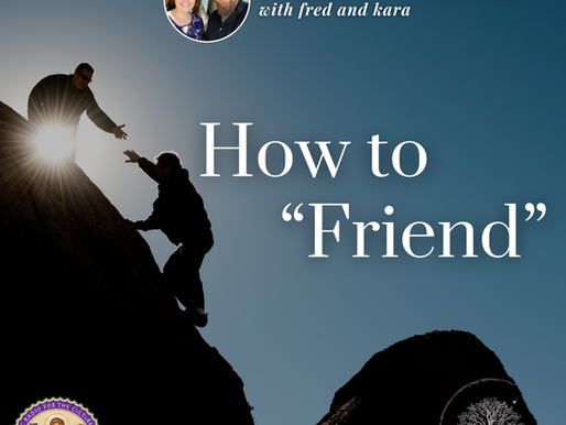 How to "Friend" - May 1, 2024