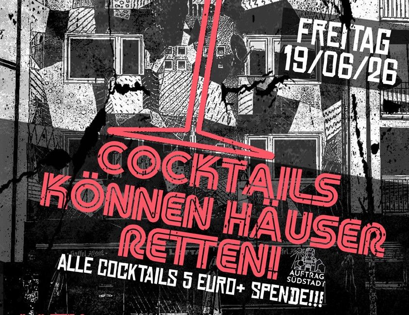 COCKTAiLS KÖNNEN HÄUSER RETTEN! DER LOTTA SOLi-COCKTAiLABEND FÜR AUFTRAG SÜDSTADT & DAS PROJEKT WOHNBAR
