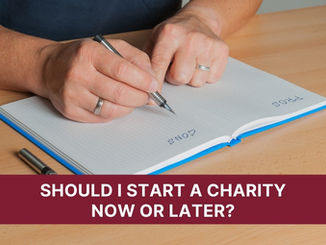 Should I Start a Charity Now Or Later?