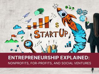 Entrepreneurship Explained: Nonprofits, For-Profits, and Social Ventures