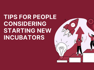 Tips for people considering starting new incubators