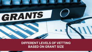 Different Levels of Vetting Based on Grant Size
