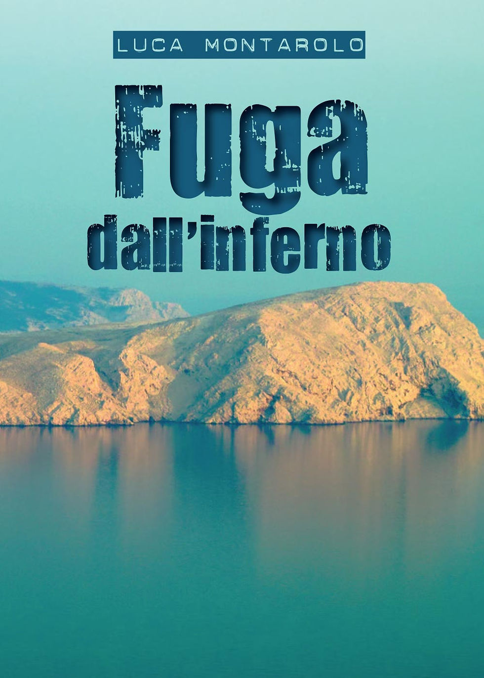 Fuga dall'inferno - Luca Montarolo