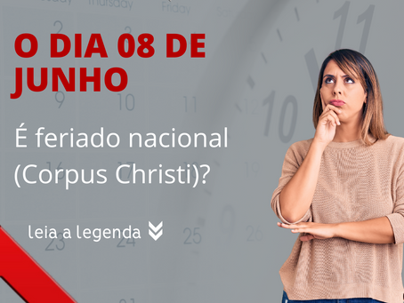 O dia 08 de junho é feriado nacional (Corpus Christi)?