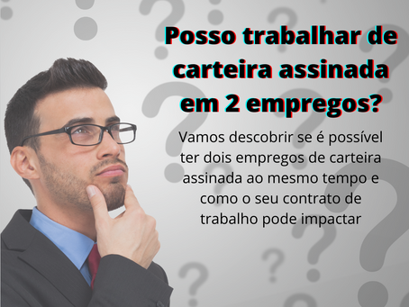Posso trabalhar de carteira assinada em 2 empregos?