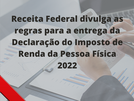 Receita Federal divulga as regras para a entrega da Declaração do Imposto de Renda da Pessoa Física