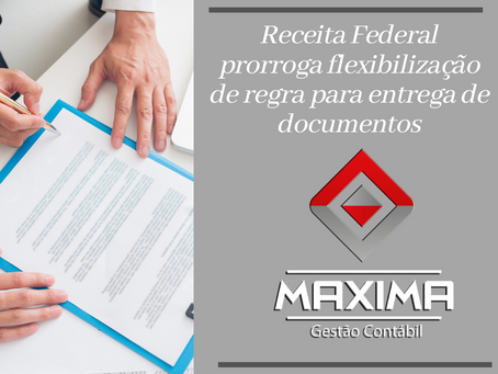 Receita Federal prorroga flexibilização de regra para entrega de documentos