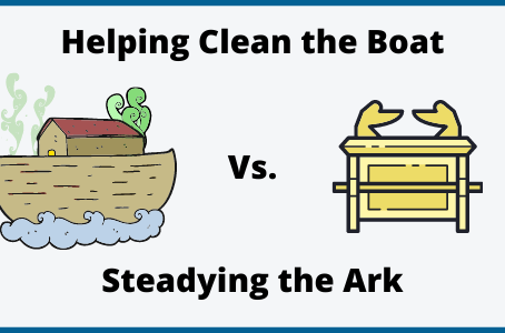 Helping Clean the Boat vs. Steadying the Ark