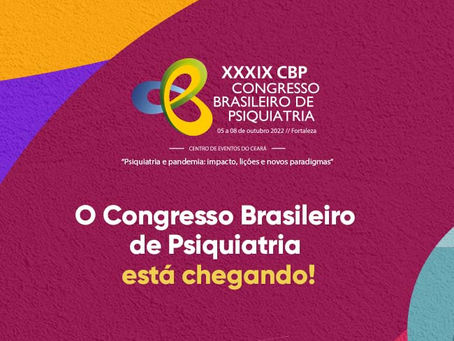 O Congresso Brasileiro de Psiquiatria está chegando!