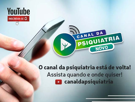 O Canal da Psiquiatria voltou! Assista ao primeiro vídeo.