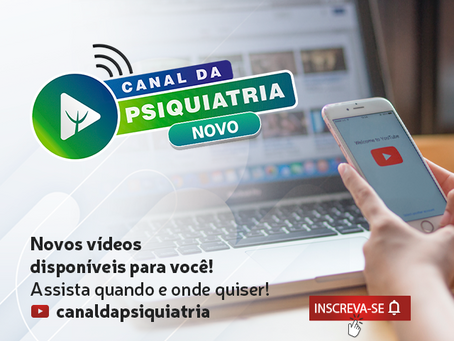 Confira os novos vídeos do Canal da Psiquiatria