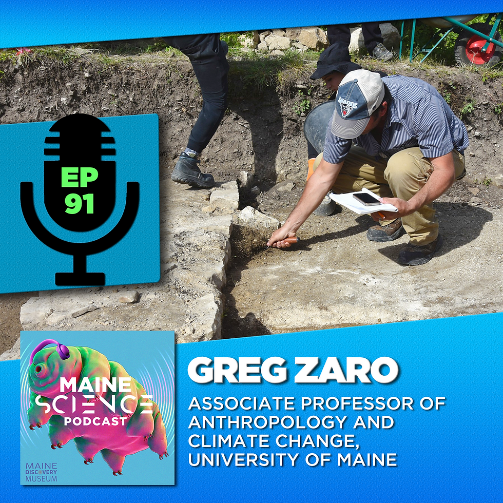Maine Science Podcast - Greg Zoro, episode 91
