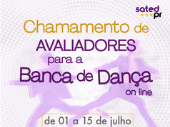 Abriu o Edital para seleção de Avaliadores da Banca Online de Dança do SATED PR