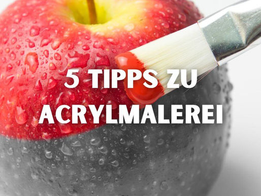 5 Tipps & Tricks zu Acrylmalerei
