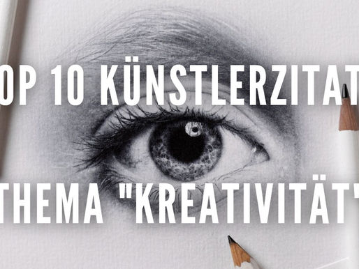 Top 10 Künstlerzitate – Thema Kreativität