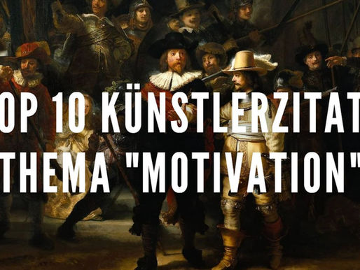 Top 10 Künstlerzitate – Thema „Motivation“