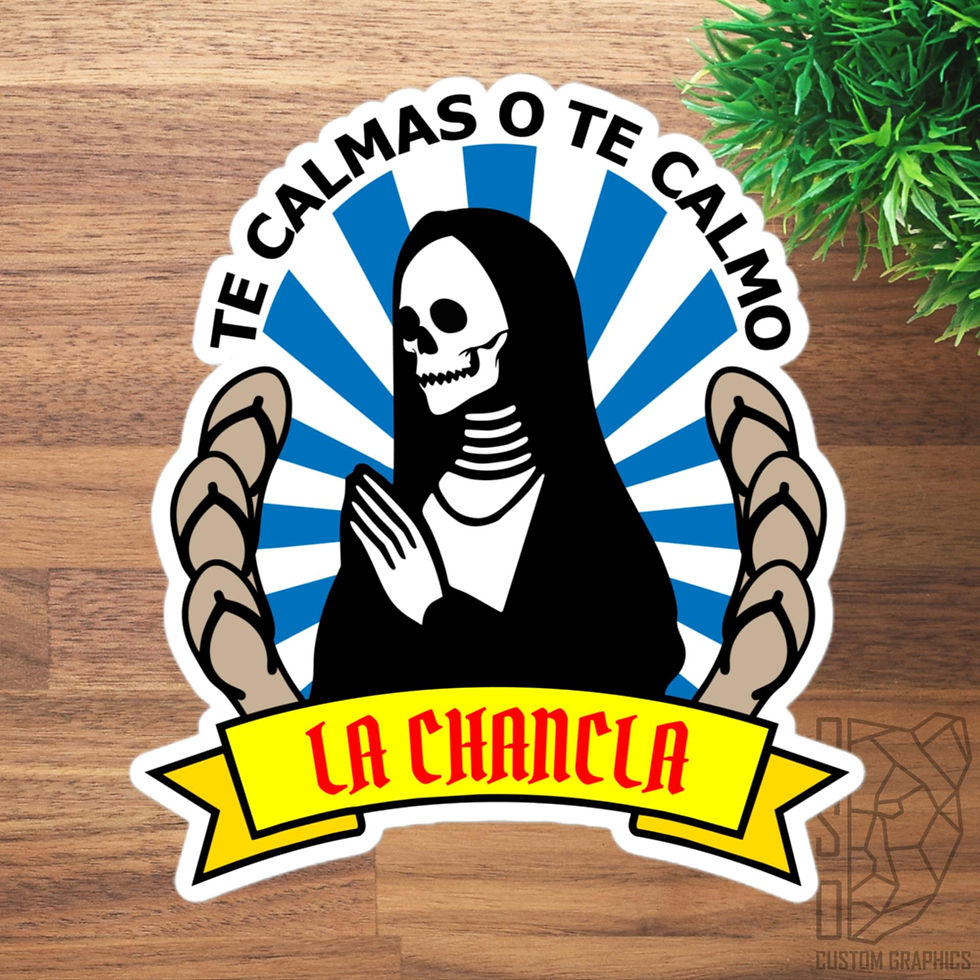 A skeleton wearing nun robes with praying hands. A yellow banner with LA CHANCLA in red below. Two set of tan sandals rising up in an arch from the yellow banner to surround the figure. Blue and white striped rays spreading out from behind the figure. Black text arching across the top of the figure with TE CALMAS O TE CALMO