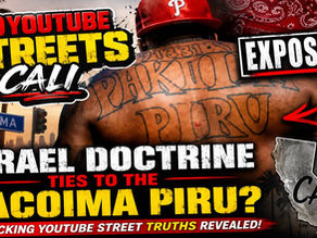 Israel Doctrine Ties to the Pacoima Piru EXPOSED! Shocking YouTube Street Truths Revealed