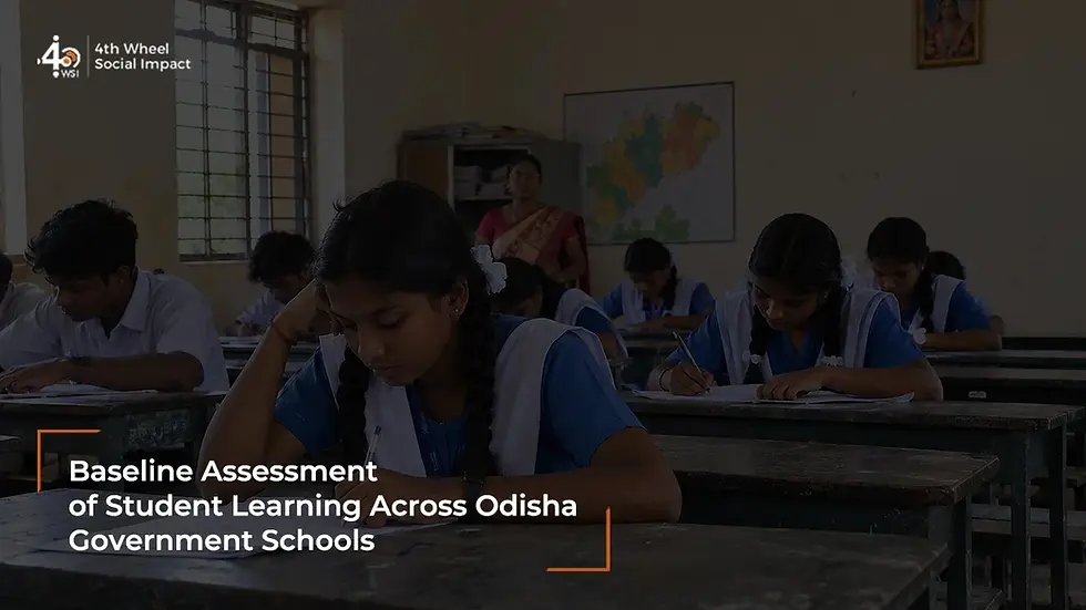 4th Wheel Social Impact baseline study of Odisha government schools