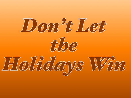 Don't Let the Holidays Win!