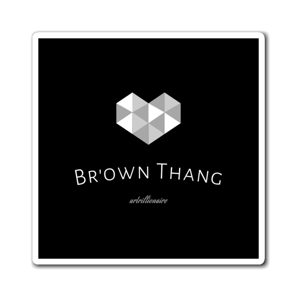 Urtrillionaire Br'own Magnets