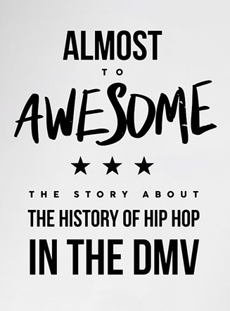 Almost To Awesome The Story About The History of Hip Hop In The DMV.jpg