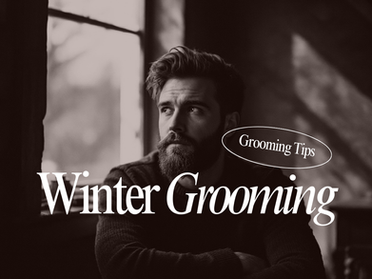 Winter Grooming Tips for Men