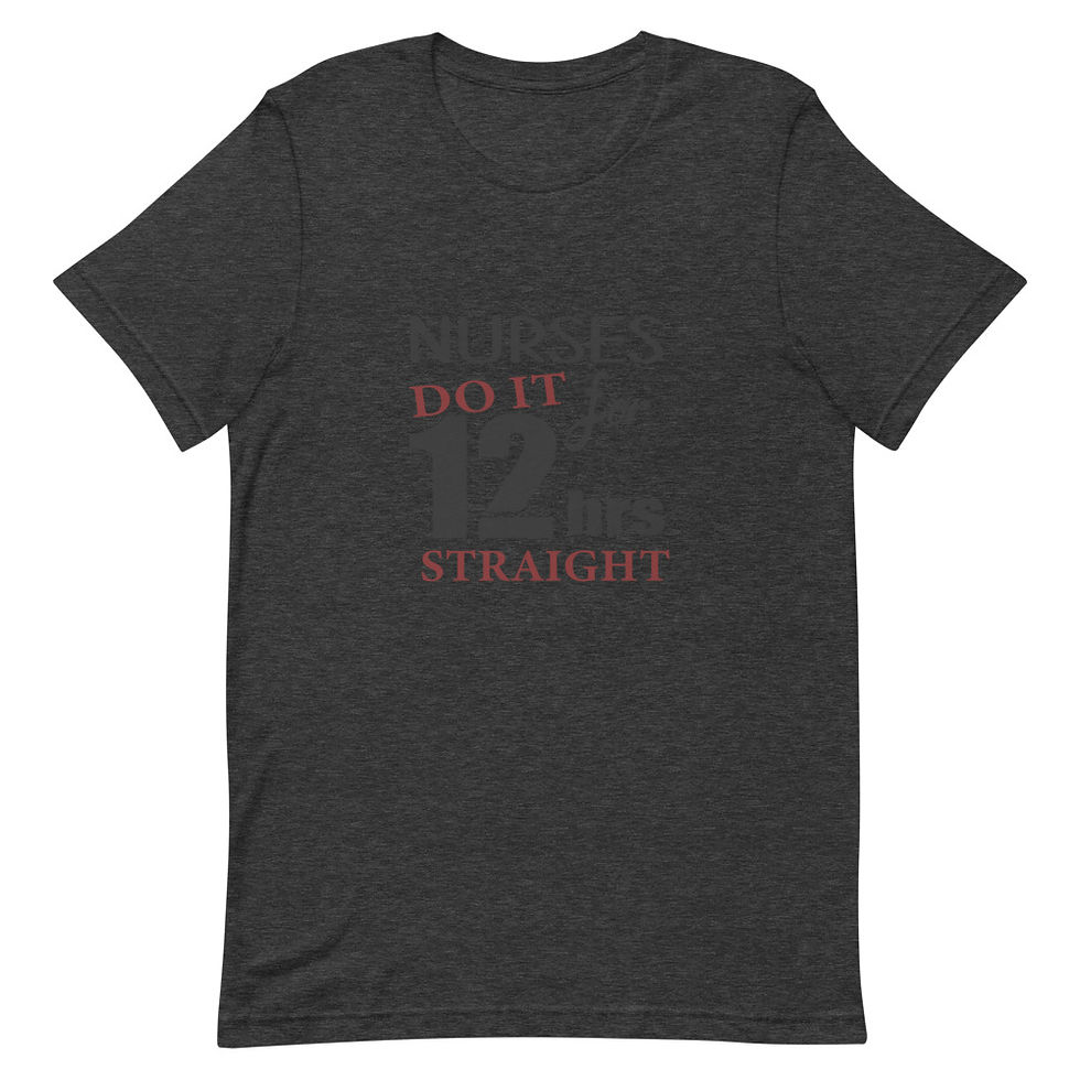 Thumbnail: Nurses Do It For 12 Hrs Straight Short Sleeve Unisex T-Shirt 