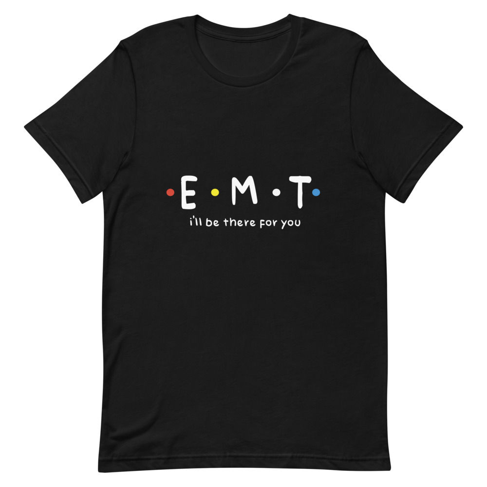 EMT I'll Be There For You Short Sleeve Unisex T-Shirt 