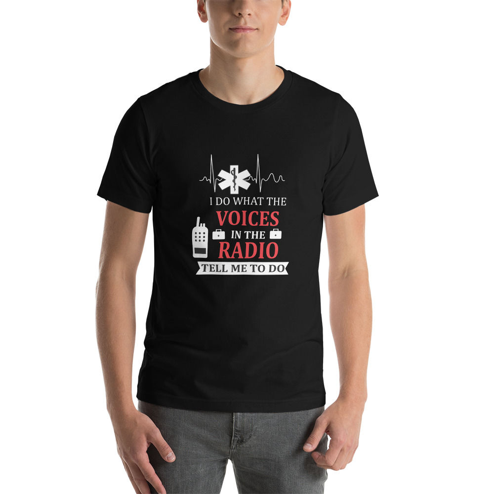 I Do What the Voices In the Radio Tell Me Short Sleeve Unisex T-Shirt 