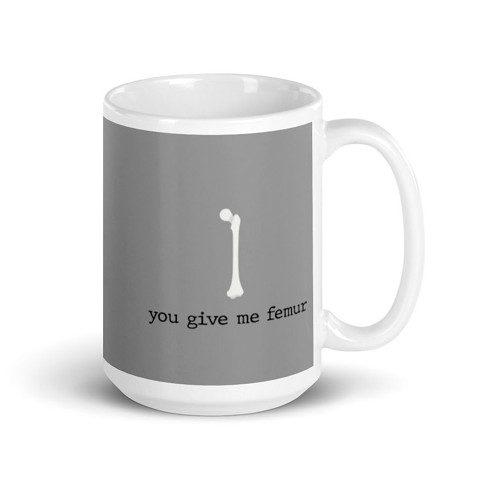 Thumbnail: You Give Me Femur Glossy Mug