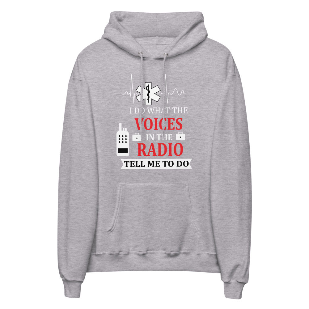 I Do What The Voices On The Radio Tell Me To Do unisex fleece hoodie