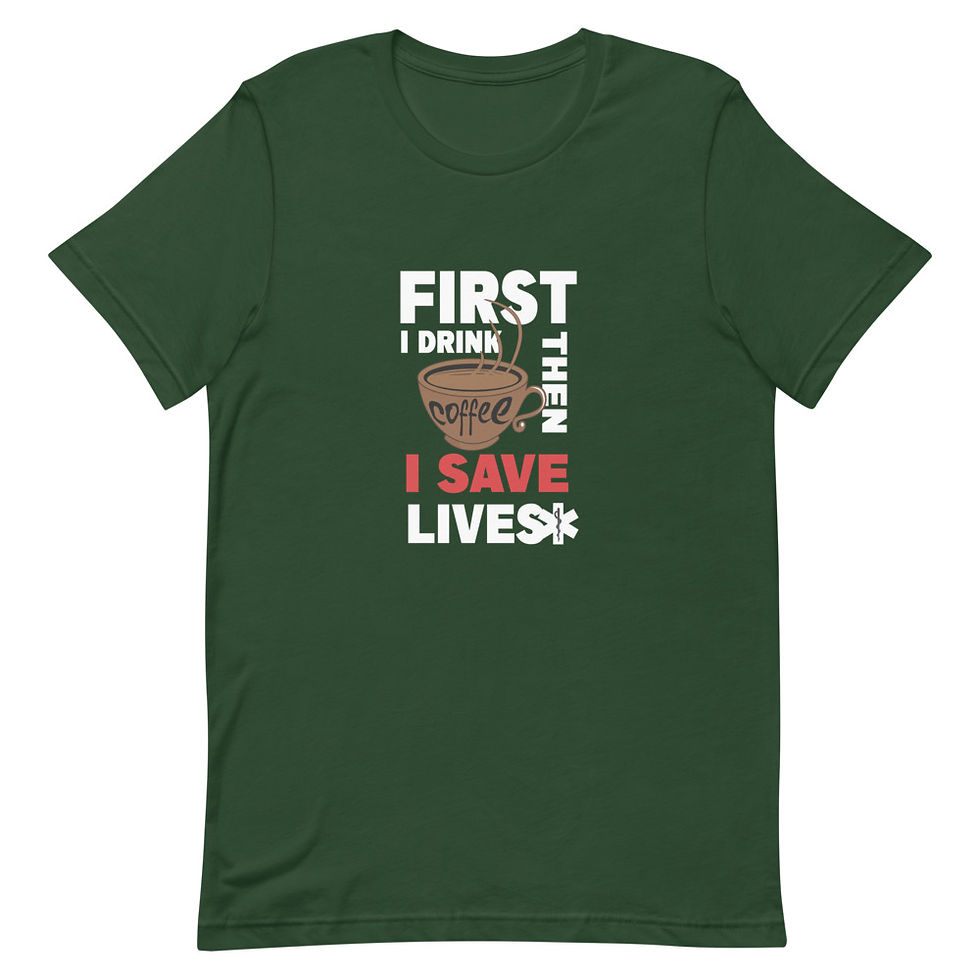Thumbnail: First I Drink the Coffee Then I Save Lives Short Sleeve Unisex T-Shirt 