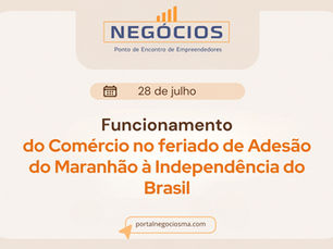 Comércio de São Luís pode abrir no feriado de Adesão do Maranhão à Independência do Brasil; veja as regras