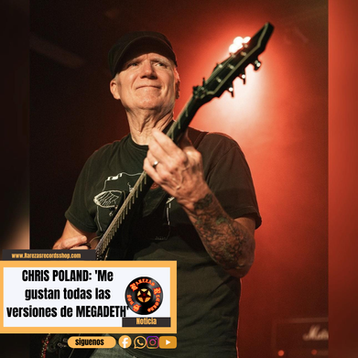 CHRIS POLAND: 'Me gustan todas las versiones de MEGADETH'