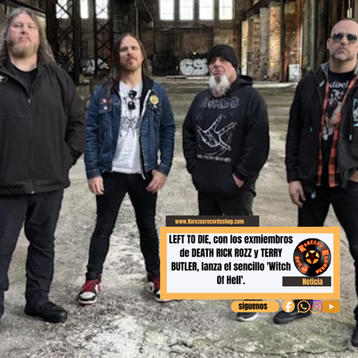 LEFT TO DIE, con los exmiembros de DEATH RICK ROZZ y TERRY BUTLER, lanza el sencillo 'Witch Of Hell'.