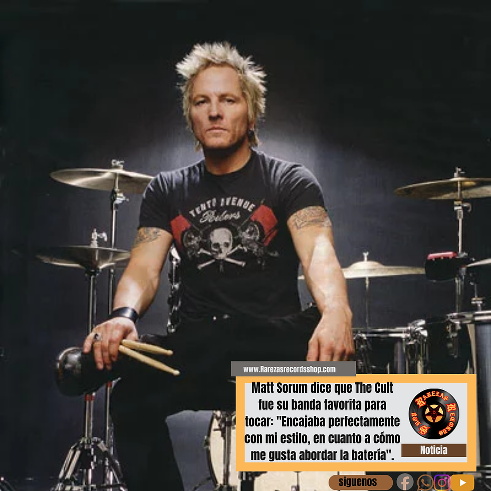 Matt Sorum dice que The Cult fue su banda favorita para tocar: Encajaba perfectamente con mi estilo, en cuanto a como me gusta abordar la bateria.