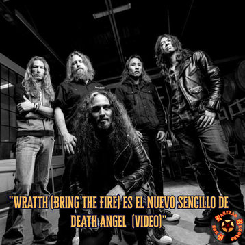 "Wratth (Bring The Fire) es el Nuevo Sencillo de DEATH ANGEL  (Video)