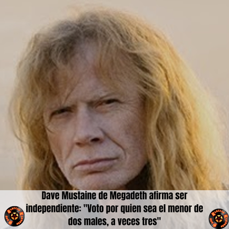 Dave Mustaine de Megadeth afirma ser independiente: "Voto por quien sea el menor de dos males, a veces tres"