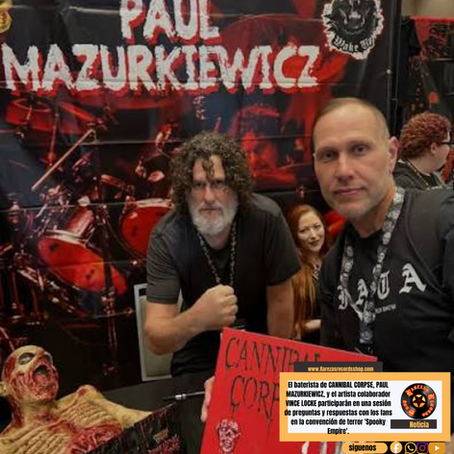 El baterista de CANNIBAL CORPSE, PAUL MAZURKIEWICZ, y el artista colaborador VINCE LOCKE participaran en una sesion de preguntas y respuestas con los fans en la convención de terror Spooky Empire.