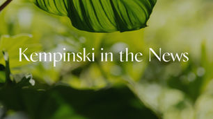 2 x Global News Updates from Kempinski Hotels