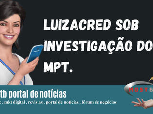 LuizaCred no alvo do Ministério Público do Trabalho