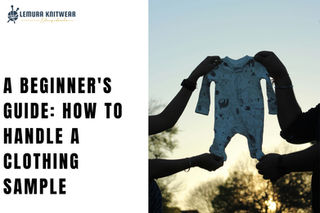 A Beginner's Guide: How to Handle a Clothing Sample