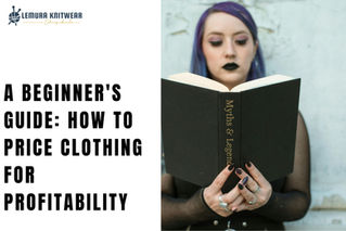 A Beginner's Guide: How to Price Clothing for Profitability