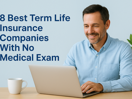 8 Best Term Life Insurance Companies With No Medical Exam