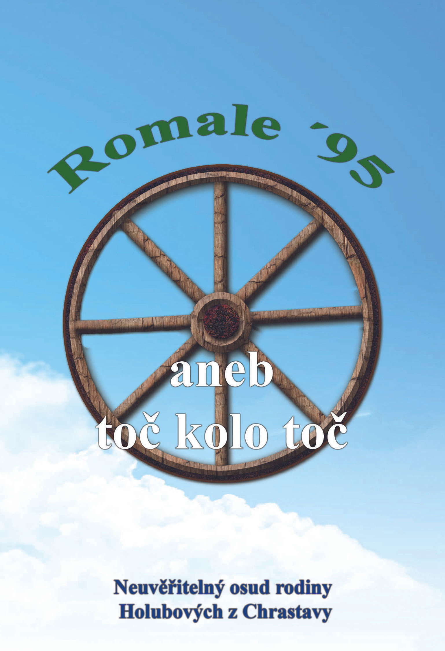 Romale ´95 - Neuvěřitelný osud rodiny Holubových z Chrastavy