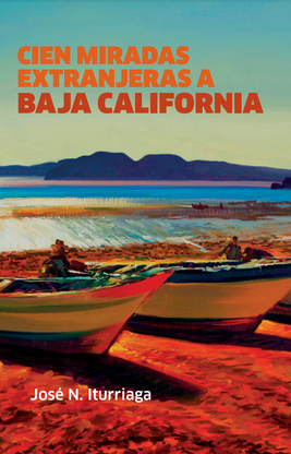 José N. Iturriaga, Cien miradas extranjeras a Baja California