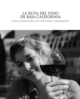 Nora L. Bringas, José de Jesús Quiñonez y César Barrios Prieto, La ruta del vino de Baja California