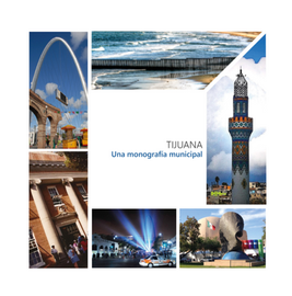 Tijuana. Una monografía municipal