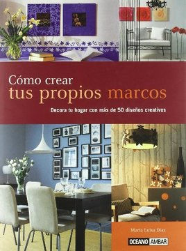 COMO CREAR TUS PROPIOS MARCOS